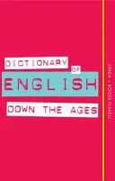 Dicționar al limbii engleze de-a lungul veacurilor - Dictionary of English Down the Ages