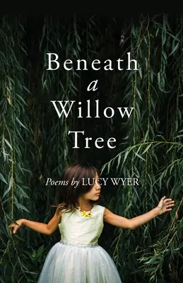 Sub o salcie: Poezii - Beneath a Willow Tree: Poems