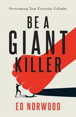 Fii un ucigaș de giganți: Depășindu-ți Goliții de zi cu zi - Be A Giant Killer: Overcoming Your Everyday Goliaths