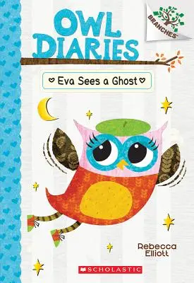 Eva vede o fantomă: O carte cu ramuri (Jurnalele bufniței #2), 2 - Eva Sees a Ghost: A Branches Book (Owl Diaries #2), 2