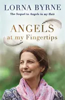Îngeri la îndemâna mea: Continuarea cărții Angels in My Hair - Cum îngerii și cei dragi ne ajută să ne ghidăm - Angels at My Fingertips: The sequel to Angels in My Hair - How angels and our loved ones help guide us