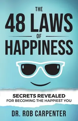 Cele 48 de legi ale fericirii: Secretele dezvăluite pentru a deveni cel mai fericit tu - The 48 Laws of Happiness: Secrets Revealed for Becoming the Happiest You