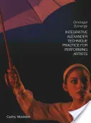 Practica integrativă a Tehnicii Alexander pentru artiștii interpreți - Integrative Alexander Technique Practice for Performing Artists