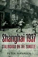 Shanghai 1937: Stalingrad pe Yangtze - Shanghai 1937: Stalingrad on the Yangtze