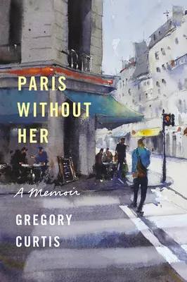 Paris fără ea: Memorii - Paris Without Her: A Memoir