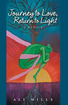 Călătorie spre iubire, întoarcere spre lumină: A Memoir - Journey to Love, Return to Light: A Memoir
