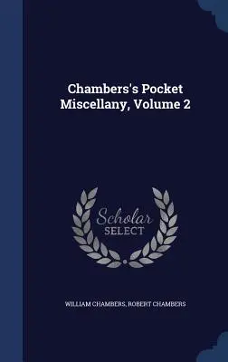 Miscelanea de buzunar a lui Chambers, volumul 2 - Chambers's Pocket Miscellany, Volume 2