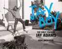 Jay Boy: Primii ani ai lui Jay Adams - Jay Boy: The Early Years of Jay Adams