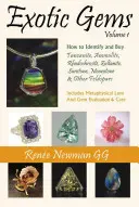 Exotic Gems - Volume 1 -- Cum să identificați și să cumpărați tanzanit, ammolit, rodocrosit, zultanit, piatră de soare, piatră de lună și alte feldspați - Exotic Gems - Volume 1 -- How to Identify & Buy Tanzanite, Ammolite, Rhodochrosite, Zultanite, Sunstone, Moonstone & Other Feldspars