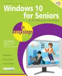 Windows 10 pentru seniori în pași simpli: Acoperă actualizarea aniversară Windows 10 - Windows 10 for Seniors in Easy Steps: Covers the Windows 10 Anniversary Update