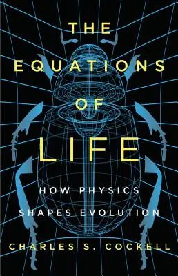 Ecuațiile vieții: modul în care fizica modelează evoluția - The Equations of Life: How Physics Shapes Evolution
