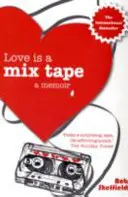 Love Is A Mix Tape - Memorii - Love Is A Mix Tape - A Memoir