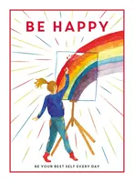 Fii fericit - Fii cel mai bun eu al tău în fiecare zi - Be Happy - Be Your Best Self Every Day