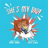 Ea este tatăl meu! O poveste pentru copiii care au un părinte sau o rudă transgender - She's My Dad!: A Story for Children Who Have a Transgender Parent or Relative