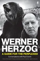 Werner Herzog - Un ghid pentru cei perplecși - Werner Herzog - A Guide for the Perplexed