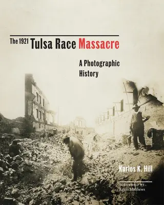 Masacrul rasial din Tulsa din 1921, 1: O istorie fotografică - The 1921 Tulsa Race Massacre, 1: A Photographic History