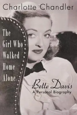 The Girl Who Walked Home Alone: Bette Davis, o biografie personală - The Girl Who Walked Home Alone: Bette Davis, A Personal Biography