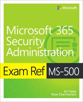 Exam Ref Ms-500 Administrarea securității Microsoft 365 - Exam Ref Ms-500 Microsoft 365 Security Administration