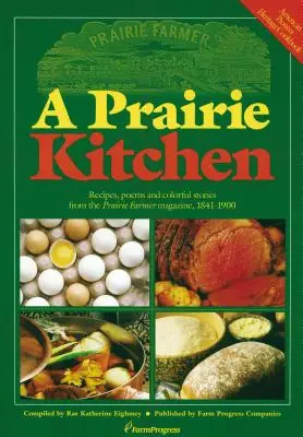A Prairie Kitchen: Rețete, poezii și povești colorate din revista Prairie Farmer Magazine, 1841-1900 - A Prairie Kitchen: Recipes, Poems and Colorful Stories from the Prairie Farmer Magazine, 1841-1900