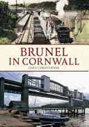 Brunel în Cornwall - Brunel in Cornwall