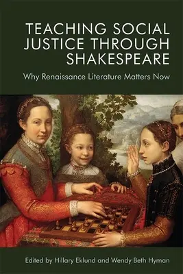 Predarea justiției sociale prin Shakespeare: De ce literatura renascentistă este importantă acum - Teaching Social Justice Through Shakespeare: Why Renaissance Literature Matters Now