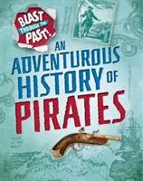Explozie prin trecut: O istorie aventuroasă a piraților - Blast Through the Past: An Adventurous History of Pirates