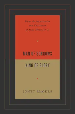 Omul durerilor, Regele gloriei: Ce înseamnă pentru noi umilirea și înălțarea lui Isus - Man of Sorrows, King of Glory: What the Humiliation and Exaltation of Jesus Mean for Us