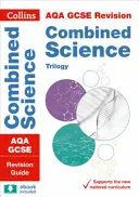 Collins GCSE Revision and Practice: Noul curriculum 2016 - Aqa GCSE Combined Science Trilogy: Revision Guide - Collins GCSE Revision and Practice: New 2016 Curriculum - Aqa GCSE Combined Science Trilogy: Revision Guide