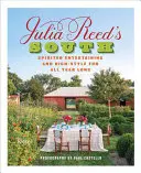 Julia Reed's South: Divertisment plin de spirit și distracție în stil mare pe tot parcursul anului - Julia Reed's South: Spirited Entertaining and High-Style Fun All Year Long