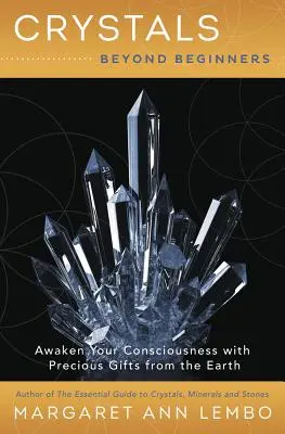 Cristale dincolo de începători: Trezește-ți conștiința cu darurile prețioase de pe Pământ - Crystals Beyond Beginners: Awaken Your Consciousness with Precious Gifts from the Earth