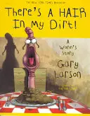 Există un fir de păr în murdăria mea! Povestea unui vierme - There's a Hair in My Dirt!: A Worm's Story