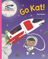 Reading Planet - Go Kat, Go! - Roz A: Galaxy - Reading Planet - Go Kat, Go! - Pink A: Galaxy