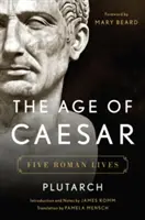 Epoca lui Caesar: Cinci vieți romane - The Age of Caesar: Five Roman Lives