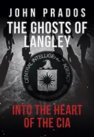 Fantomele din Langley - În inima CIA - Ghosts of Langley - Into the Heart of the CIA