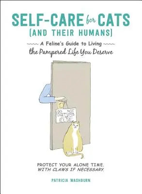 Self-Care for Cats (and Their Humans): A Feline's Guide to Living the Pampered Life You Deserve