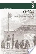 Ouidah - Istoria socială a unui port de sclavi din Africa de Vest 1727-1892 - Ouidah - The Social History of a West African Slaving Port 1727-1892