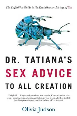 Sfatul sexual al Dr. Tatiana pentru întreaga creație: Ghidul definitiv al biologiei evolutive a sexului - Dr. Tatiana's Sex Advice to All Creation: The Definitive Guide to the Evolutionary Biology of Sex