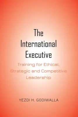 Executivul internațional: Formare pentru un leadership etic, strategic și competitiv - The International Executive: Training for Ethical, Strategic and Competitive Leadership