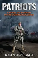Patrioți: Un roman al supraviețuirii în prăbușirea viitoare - Patriots: A Novel of Survival in the Coming Collapse
