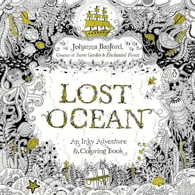 Oceanul pierdut: O aventură Inky și o carte de colorat pentru adulți - Lost Ocean: An Inky Adventure and Coloring Book for Adults
