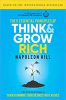 Cele 5 principii esențiale ale cărții Think and Grow Rich: Pașii practici pentru a-ți transforma dorințele în bogăție - The 5 Essential Principles of Think and Grow Rich: The Practical Steps to Transforming Your Desires Into Riches
