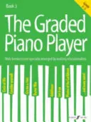 The Graded Piano Player, Bk 3: Well-Known Tunes Specially Arranged by Leading Educationalists (Grade 3-5)