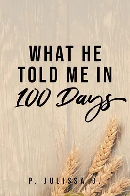 Ce mi-a spus el în 100 de zile - What He Told Me in 100 Days