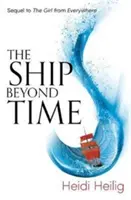 Ship Beyond Time - Continuarea palpitantă a cărții The Girl From Everywhere - Ship Beyond Time - The thrilling sequel to The Girl From Everywhere