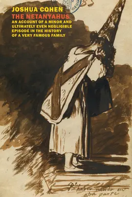 The Netanyahus: O relatare a unui episod minor și, în cele din urmă, chiar neglijabil din istoria unei familii foarte faimoase - The Netanyahus: An Account of a Minor and Ultimately Even Negligible Episode in the History of a Very Famous Family