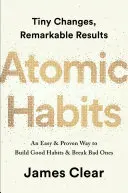 Obiceiuri atomice: Un mod ușor și dovedit de a construi obiceiuri bune și de a le distruge pe cele rele - Atomic Habits: An Easy & Proven Way to Build Good Habits & Break Bad Ones