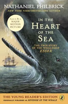 În inima mării (Young Readers Edition): Povestea adevărată a balenierei Essex (The True Story of the Whaleship Essex) - In the Heart of the Sea (Young Readers Edition): The True Story of the Whaleship Essex