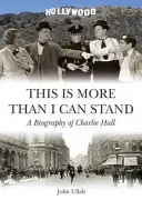 This is More Than I Can Stand - O biografie a lui Charlie Hall - This is More Than I Can Stand - A Biography of Charlie Hall