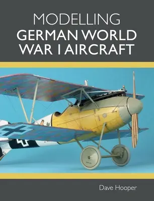 Modelarea avioanelor germane din Primul Război Mondial - Modelling German World War I Aircraft