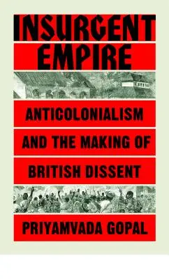 Imperiul insurgent: Rezistența anticolonială și disidența britanică - Insurgent Empire: Anticolonial Resistance and British Dissent